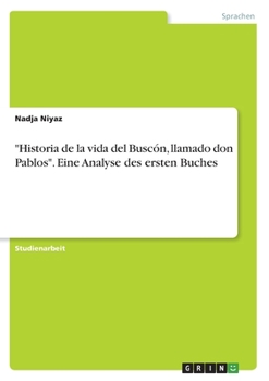 Paperback "Historia de la vida del Buscón, llamado don Pablos". Eine Analyse des ersten Buches [German] Book