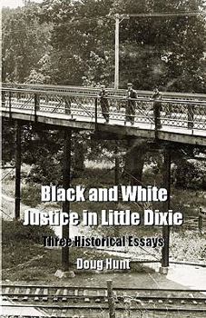 Paperback Black and White Justice in Little Dixie: Three Historical Essays Book