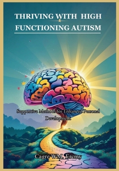 Paperback Thriving with High Functioning Autism: Supportive Methods for Enhanced Personal Development Book