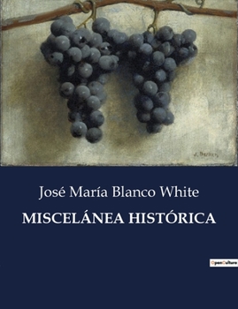 Paperback Miscelánea Histórica: Exploraciones históricas y culturales de Inglaterra y su influencia en Hispanoamérica [Spanish] Book