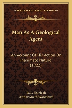 Paperback Man As A Geological Agent: An Account Of His Action On Inanimate Nature (1922) Book