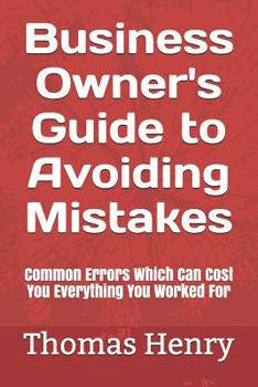 Paperback Business Owner's Guide to Avoiding Mistakes: Common Errors Which Can Cost You Everything You Worked for Book