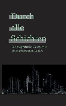 Paperback Durch alle Schichten: Die wahre Geschichte eines gelungenen Lebens [German] Book