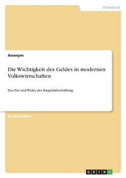 Paperback Die Wichtigkeit des Geldes in modernen Volkswirtschaften: Das Für und Wider der Bargeldabschaffung [German] Book