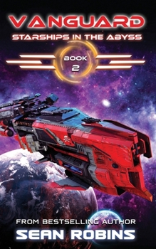 Vanguard: An Epic Space Opera/Alien Invasion Adventure (Starships in the Abyss)