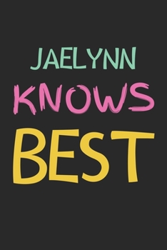 Jaelynn Knows Best: Lined Journal, 120 Pages, 6 x 9, Jaelynn Personalized Name Notebook Gift Idea, Black Matte Finish (Jaelynn Knows Best Journal)