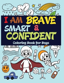 Paperback I Am Brave, Smart and Confident: Coloring Book for Boys Book