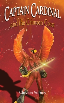 Hardcover Captain Cardinal and the Crimson Crest Book