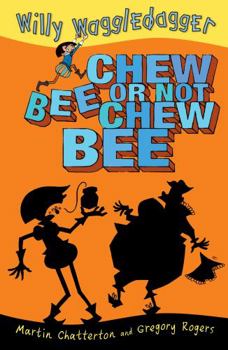 Chew Bee or Not Chew Bee - Book #3 of the Willy Waggledagger