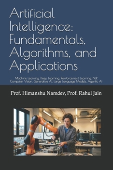 Paperback Artificial Intelligence: Fundamentals, Algorithms, and Applications: Machine Learning, Deep Learning, Reinforcement Learning, NLP, Computer Vision, Ge Book