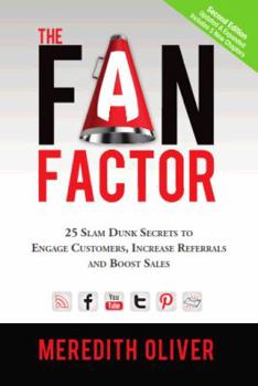 Paperback The Fan Factor: 25 Slam Dunk Secrets to Engage Customers, Increase Referrals and Boost Sales Book