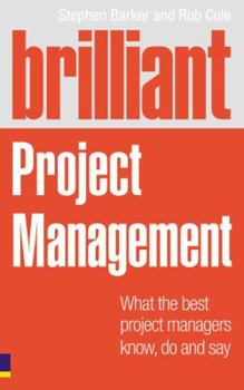 Paperback Brilliant Project Management: What the Best Project Managers Know, Say and Do Book