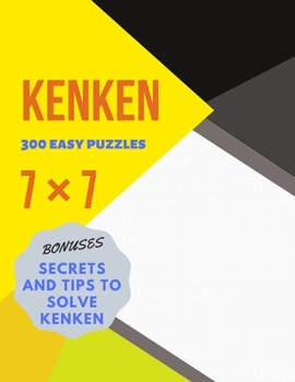 Paperback KENKEN 300 easy puzzles 7?7 BONUSES SECRETS AND TIPS TO SOLVE KENKEN Book