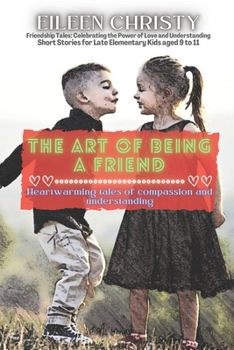 The Art of Being a Friend: Heartwarming tales of compassion and understanding