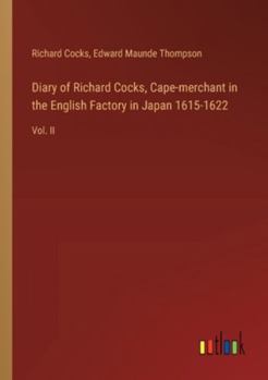 Paperback Diary of Richard Cocks, Cape-merchant in the English Factory in Japan 1615-1622: Vol. II Book