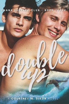 Double Up - A M/M Hawaiian Surfing New Adult Romance (Ohana Surfing Club - Book Three) B0BPL1XS41 Book Cover
