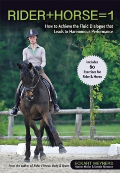 Hardcover Rider + Horse = 1: How to Achieve the Fluid Dialogue That Leads to Harmonious Performance Book