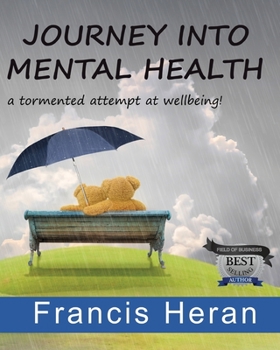 Paperback Journey into Mental Health: a tormented attempt at wellbeing! Book