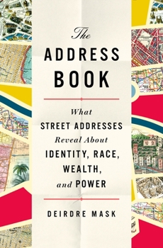 Hardcover The Address Book: What Street Addresses Reveal about Identity, Race, Wealth, and Power Book