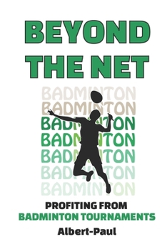 Paperback Beyond the Net Profiting from Badminton Tournaments Book