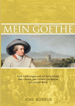 Paperback Mein Goethe: Das Gesicht hinter dem Spiegel [German] Book