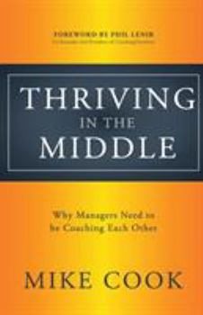 Paperback Thriving in the Middle: Why Managers Need to be Coaching Each Other Book