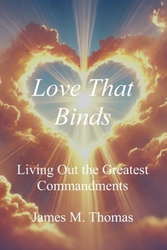 Paperback Love That Binds: Living Out the Greatest Commandments Book