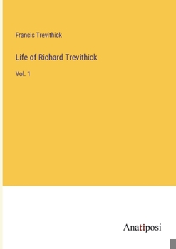 Paperback Life of Richard Trevithick: Vol. 1 Book