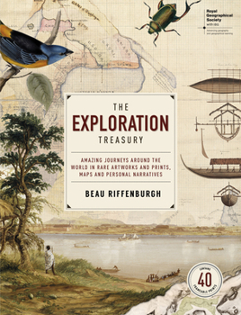 Paperback The Exploration Treasury: Amazing Journeys Around the World in Rare Artworks and Prints, Maps and Personal Narratives Book