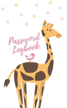 Paperback Password Logbook: Giraffe Internet Password Keeper With Alphabetical Tabs - Pocket Size 5 x 8 inches (vol. 1) Book