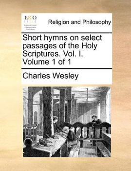 Paperback Short Hymns on Select Passages of the Holy Scriptures. Vol. I. Volume 1 of 1 Book