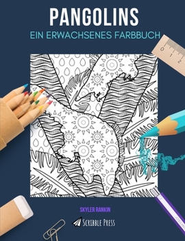 Paperback Pangolins: EIN ERWACHSENES FARBBUCH: Ein Pangolin-Malbuch für Erwachsene [German] Book