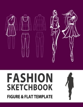 Paperback Fashion Sketchbook Figure & Flat Template: Easily Sketching and Building Your Fashion Design Portfolio with Large Female Croquis & Drawing Your Fashio Book