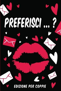 Paperback Preferisci ... ?: Un Gioco Intimo per Due: Esplora la Tua Relazione Rispondendo a Domande Divertenti [Italian] Book