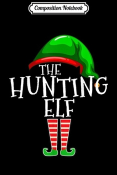 Paperback Composition Notebook: The Hunting Elf Family Matching Group Christmas Gift Dad Journal/Notebook Blank Lined Ruled 6x9 100 Pages Book