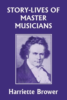 Paperback Story-Lives of Master Musicians (Yesterday's Classics) Book