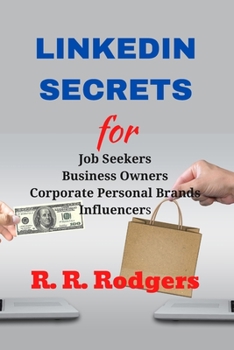 Paperback Linkedin Secrets: For Job Seekers, Business Owners, Corporate and Personal Brands, Influencers Book