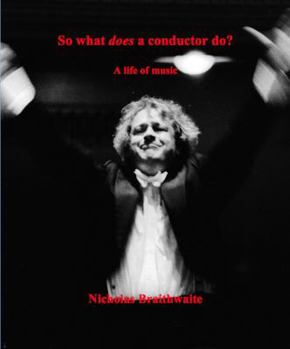 So what does a conductor do?: A life of music