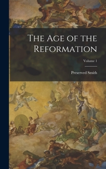 Hardcover The Age of the Reformation; Volume 1 Book
