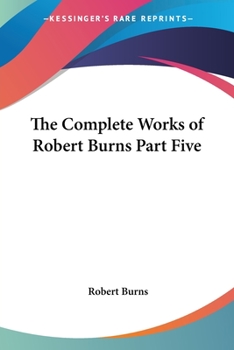 Paperback The Complete Works of Robert Burns Part Five Book