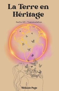 Paperback La Terre en Héritage: Partie 2/2: Transmutation [French] Book