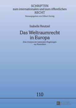 Hardcover Das Weltraumrecht in Europa: Eine Analyse der nationalen Regelungen zur Raumfahrt [German] Book