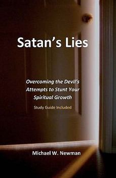 Paperback Satan's Lies: Overcoming The Devil's Attempts To Stunt Your Spiritual Growth Book