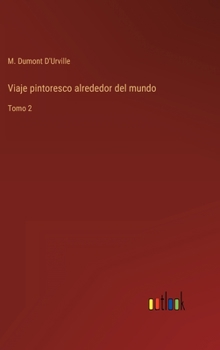 Hardcover Viaje pintoresco alrededor del mundo: Tomo 2 [Spanish] Book