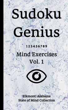 Paperback Sudoku Genius Mind Exercises Volume 1: Elkmont, Alabama State of Mind Collection Book