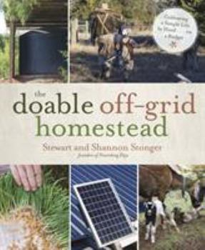 Paperback The Doable Off-Grid Homestead: Cultivating a Simple Life by Hand . . . on a Budget Book