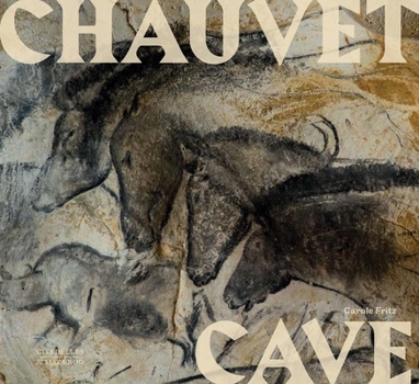 Hardcover Chauvet Cave: Humanity's First Great Masterpiece Book