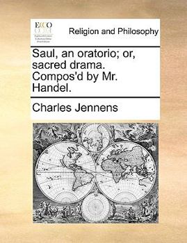 Paperback Saul, an Oratorio; Or, Sacred Drama. Compos'd by Mr. Handel. Book