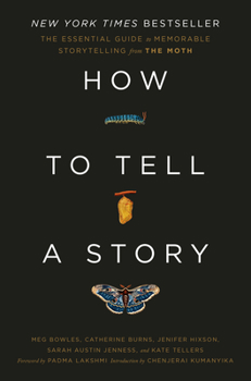 Hardcover How to Tell a Story: The Essential Guide to Memorable Storytelling from the Moth Book