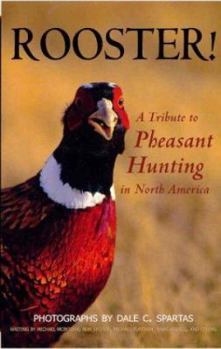 Hardcover Rooster! a Tribute to Pheasant Hunting in North America Book